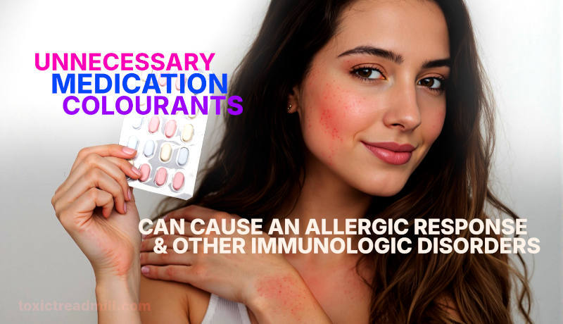 A young woman holding a pack of different coloured tablets, she has rashes on various parts of her body, writing says-unnecessary medication colourants can cause an allergic response and other immunologic disorders 
